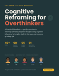 Cognitive Reframing for Overthinkers